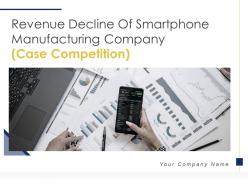 Revenue decline of smartphone manufacturing company case competition complete deck