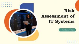 Risk Assessment Of IT Systems Powerpoint Presentation Slides