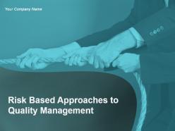 Risk Based Approaches To Quality Management Powerpoint Presentation Slides