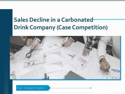 Sales decline in a carbonated drink company case competition complete deck