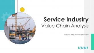 Service Industry Value Chain Analysis Powerpoint Ppt Template Bundles