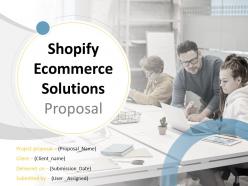 Shopify Ecommerce Solutions Proposal Powerpoint Presentation Slides 