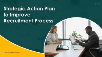 Strategic Action Plan To Improve Recruitment Process Powerpoint Presentation Slides