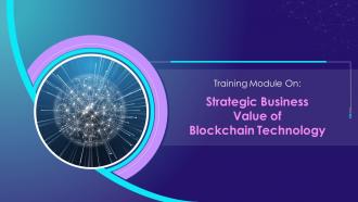 Strategic Business Value of Blockchain Technology Training Module Training Ppt