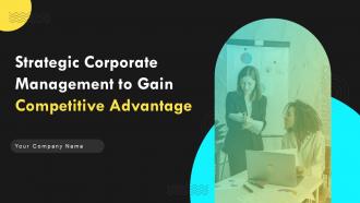 Strategic Corporate Management To Gain Competitive Advantage Powerpoint Presentation Slides Strategy CD V