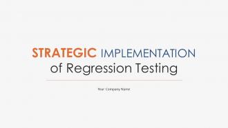 Strategic Implementation Of Regression Testing Powerpoint Presentation Slides