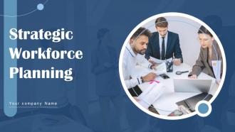 Strategic Workforce Planning Powerpoint Ppt Template Bundles