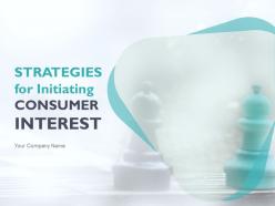 Strategies For Initiating Consumer Interest Powerpoint Presentation Slides