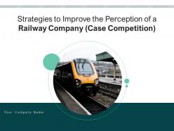 Strategies to improve the perception of a railway company case competition complete deck