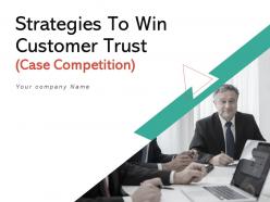 Strategies to win customer trust case competition powerpoint presentation slides