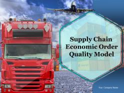 Supply Chain Economic Order Quantity Model Powerpoint Presentation Slides