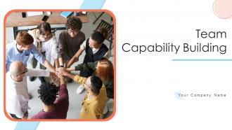 Team Capability Building Powerpoint Ppt Template Bundles