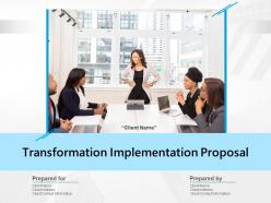 Transformation Implementation Proposal Powerpoint Presentation Slides