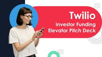 Twilio Investor Funding Elevator Pitch Deck Ppt Template