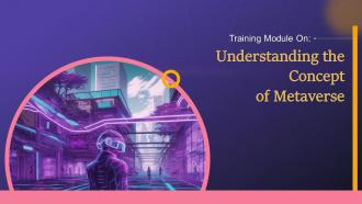 Understanding The Concept Of Metaverse Training Ppt