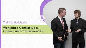 Understanding Workplace Conflict Types Causes And Consequences Training Ppt