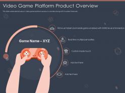 Video game platform product overview