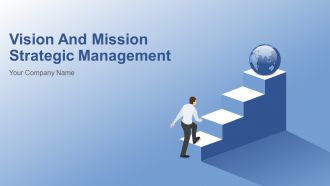 Vision and mission strategic management powerpoint presentation with slides