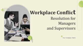 Workplace Conflict Resolution For Managers And Supervisors Powerpoint Presentation Slides