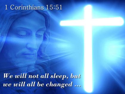 0514 1 corinthians 1551 we will not all sleep powerpoint church sermon