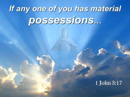 0514 1 john 317 you has material possessions powerpoint church sermon