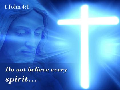 0514 1 john 41 do not believe every spirit powerpoint church sermon