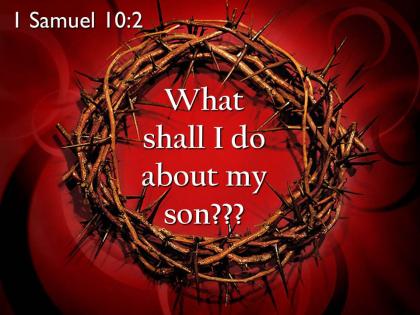 0514 1 samuel 102 what shall i do about my son powerpoint church sermon