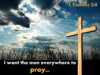 0514 1 timothy 28 i want the men everywhere powerpoint church sermon