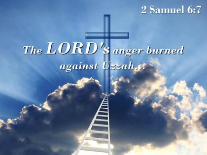 0514 2 samuel 67 the lord anger burned against uzzah powerpoint church sermon