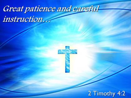 0514 2 timothy 42 great patience and careful instruction powerpoint church sermon