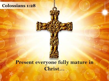 0514 colossians 128 present everyone fully mature in christ powerpoint church sermon