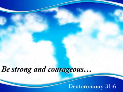 0514 deuteronomy 316 be strong and courageous powerpoint church sermon