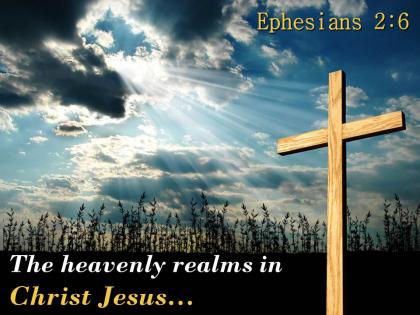 0514 ephesians 26 the heavenly realms in christ jesus powerpoint church sermon