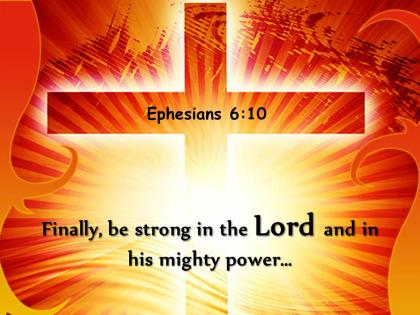 0514 ephesians 610 finally be strong in the lord power powerpoint church sermon