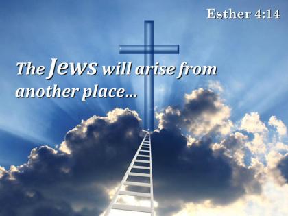 0514 esther 414 the jews will arise from another powerpoint church sermon