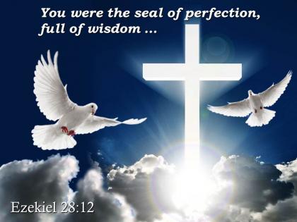 0514 ezekiel 2812 you were the seal of perfection powerpoint church sermon