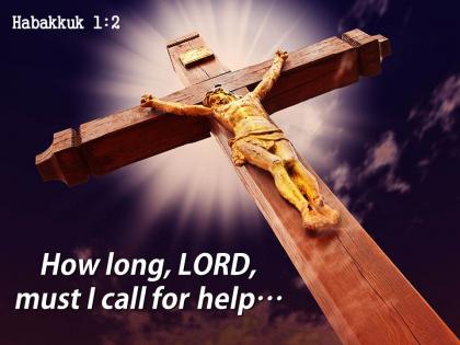 0514 habakkuk 12 lord must i call for help power powerpoint church sermon