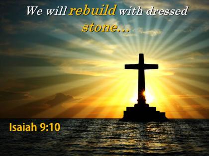 0514 isaiah 910 we will rebuild with dressed stone powerpoint church sermon