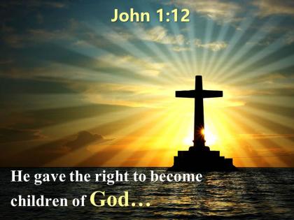 0514 john 112 right to become children powerpoint church sermon