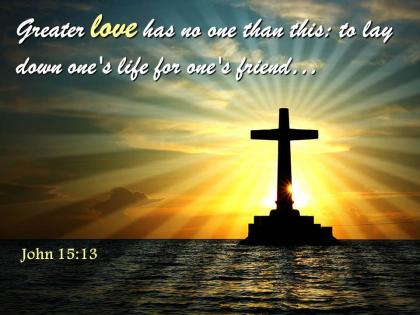 0514 john 1513 greater love has no one powerpoint church sermon