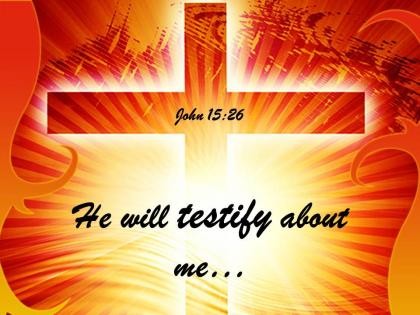 0514 john 1526 he will testify about me power powerpoint church sermon