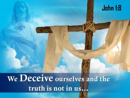 0514 john 18 we deceive ourselves and the truth powerpoint church sermon