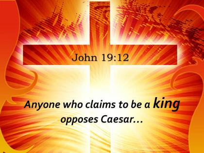 0514 john 1912 a king opposes caesar powerpoint church sermon