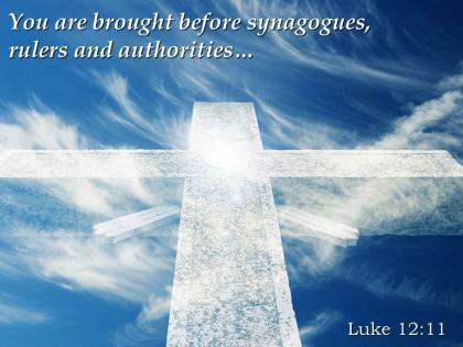 0514 luke 1211 you are brought before synagogues powerpoint church sermon