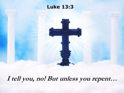 0514 luke 133 i tell you no but unless powerpoint church sermon