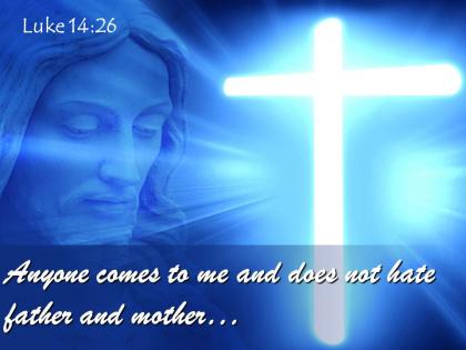 0514 luke 1426 anyone comes to me powerpoint church sermon