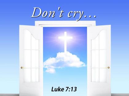 0514 luke 713 dont cry power powerpoint church sermon