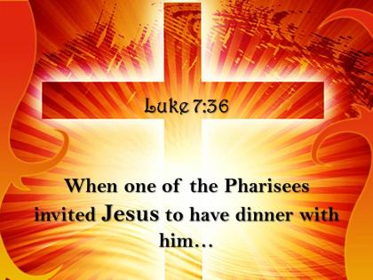 0514 luke 736 when one of the pharisees invited powerpoint church sermon