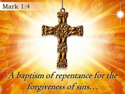 0514 mark 14 baptism of repentance for the forgiveness powerpoint church sermon