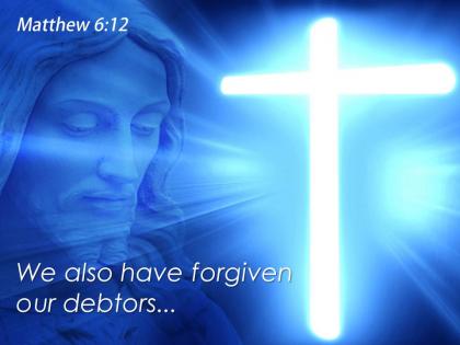 0514 matthew 612 we also have forgiven powerpoint church sermon